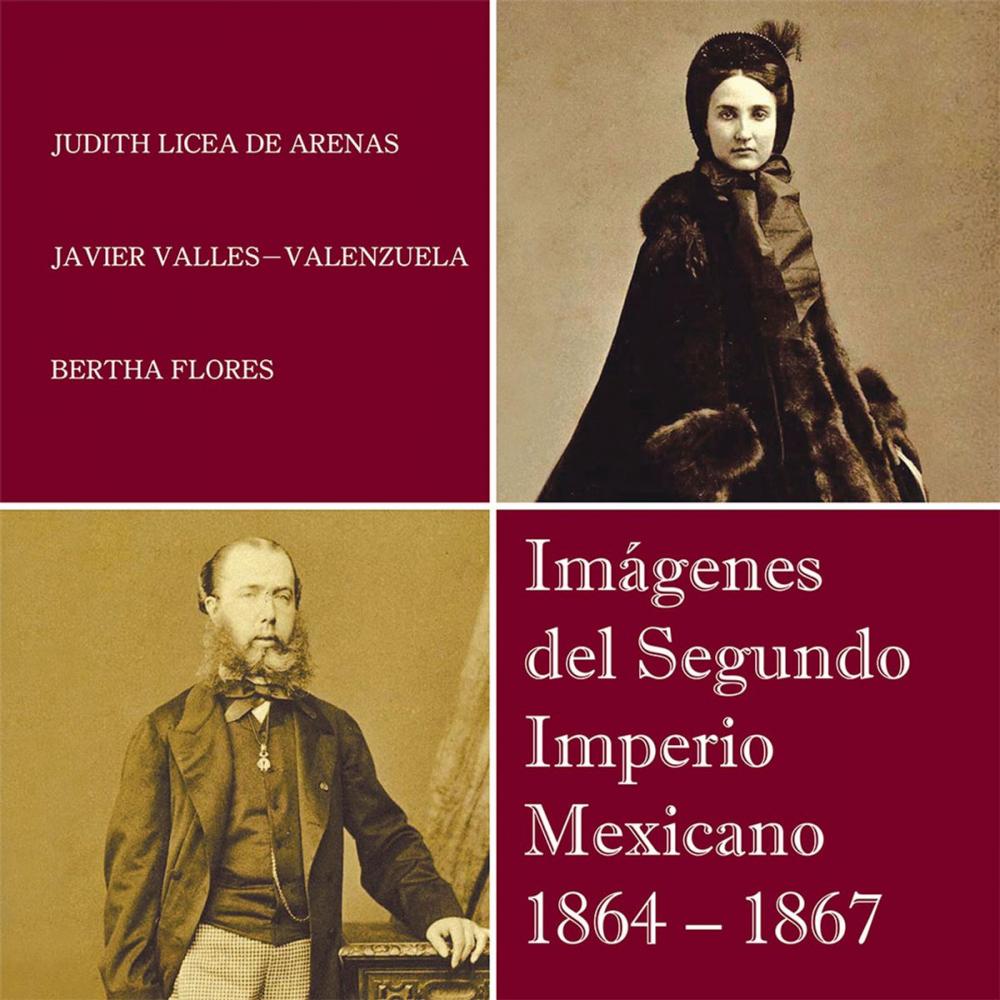 Big bigCover of Imágenes Del Segundo Imperio Mexicano 1864 – 1867