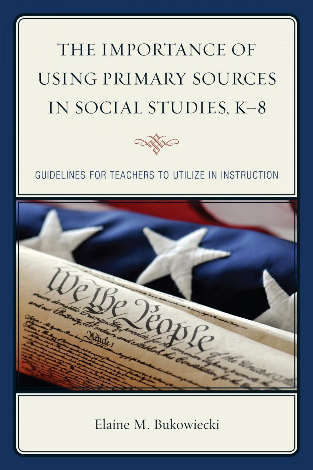 Big bigCover of The Importance of Using Primary Sources in Social Studies, K-8