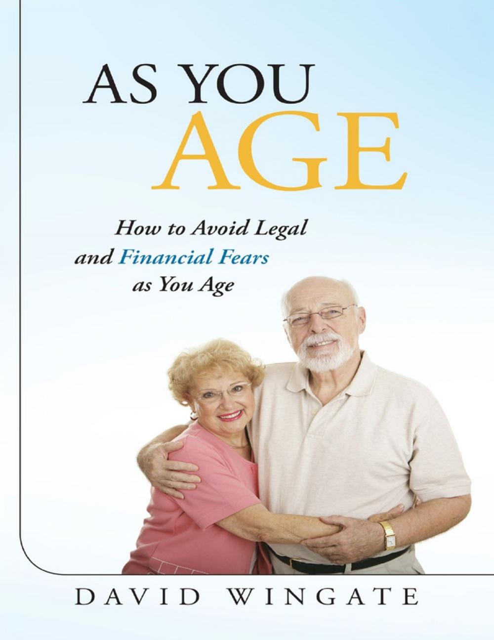 Big bigCover of As You Age: How to Avoid Legal and Financial Fears As You Age