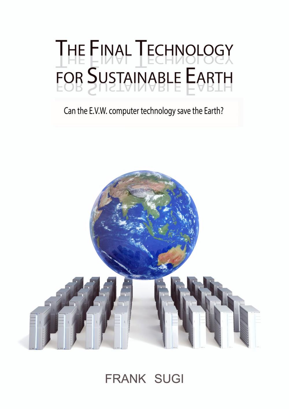 Big bigCover of The Final Technology For Sustainable Earth