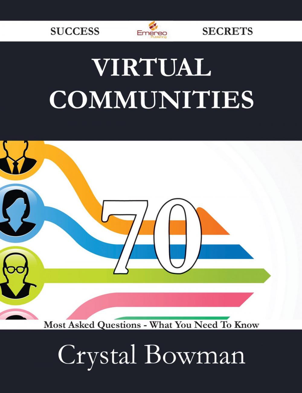 Big bigCover of Virtual Communities 70 Success Secrets - 70 Most Asked Questions On Virtual Communities - What You Need To Know