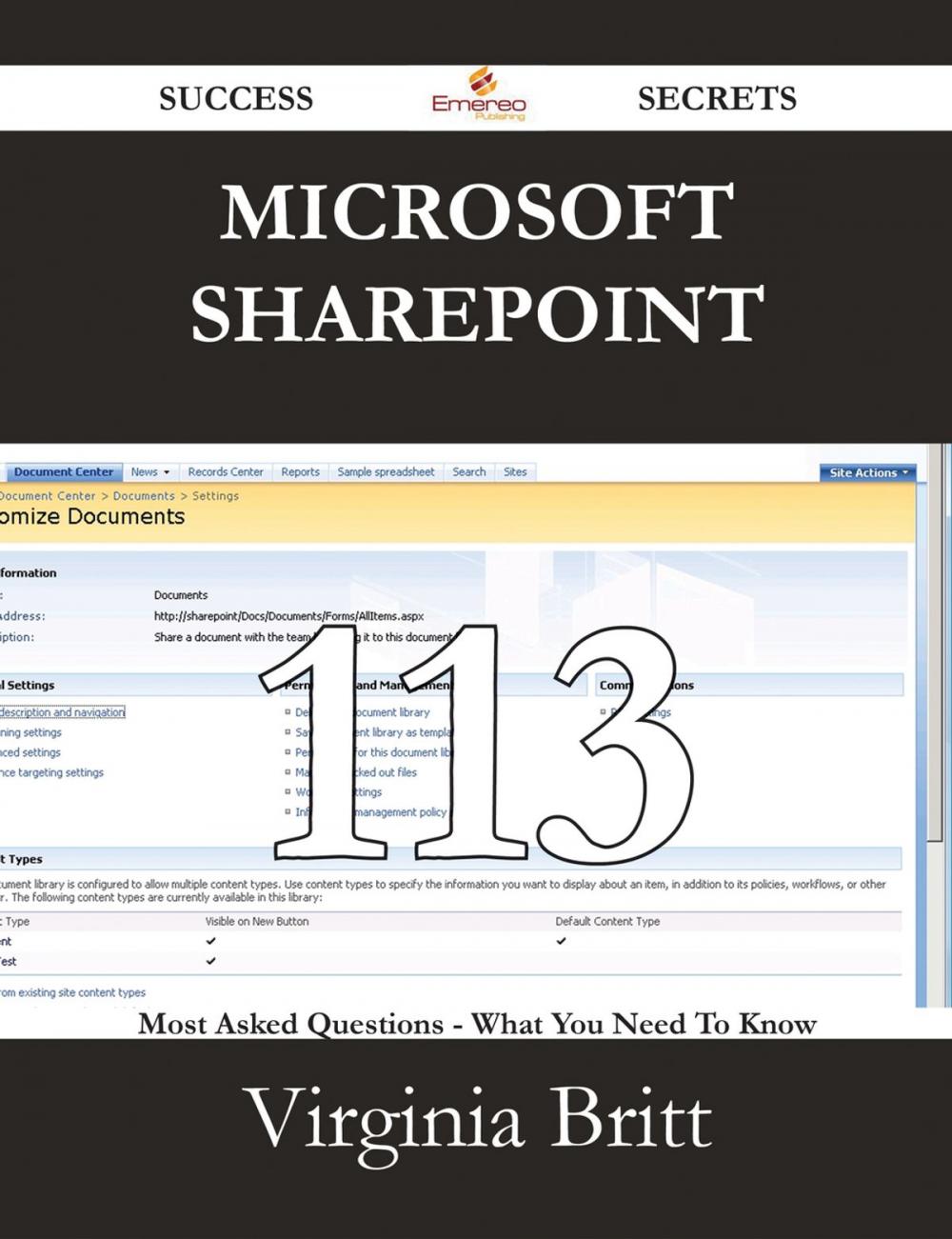 Big bigCover of Microsoft Sharepoint 113 Success Secrets - 113 Most Asked Questions On Microsoft Sharepoint - What You Need To Know