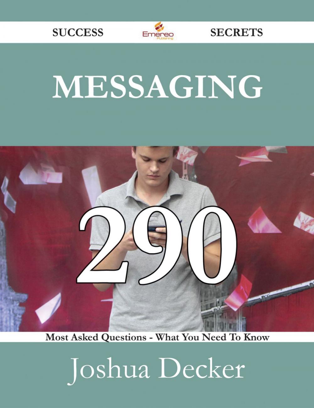 Big bigCover of Messaging 290 Success Secrets - 290 Most Asked Questions On Messaging - What You Need To Know