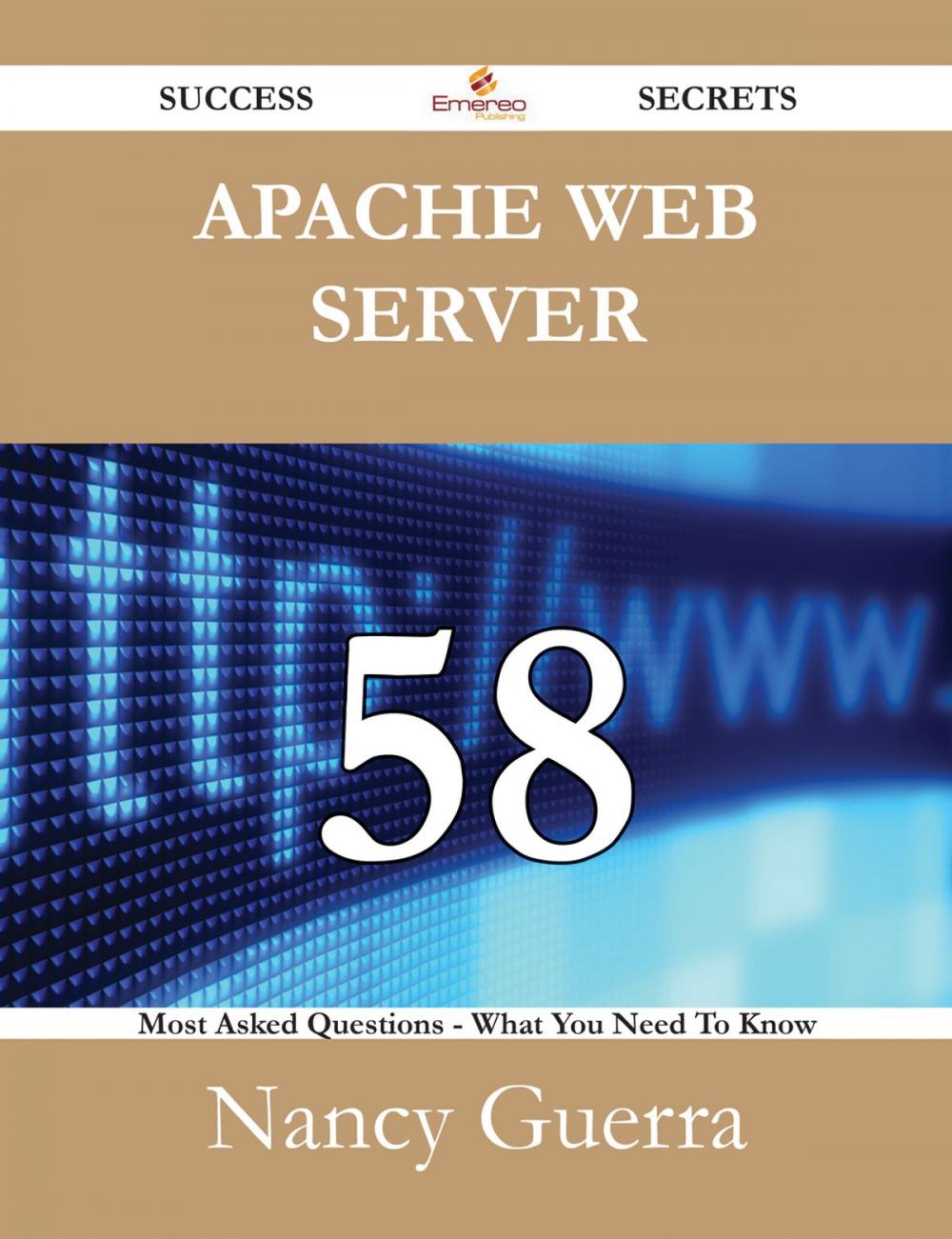 Big bigCover of Apache web server 58 Success Secrets - 58 Most Asked Questions On Apache web server - What You Need To Know