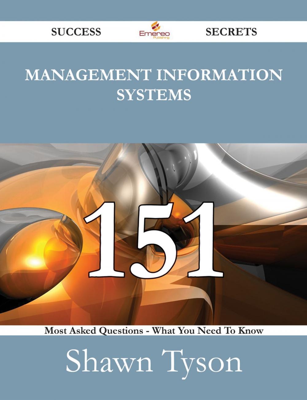 Big bigCover of Management Information Systems 151 Success Secrets - 151 Most Asked Questions On Management Information Systems - What You Need To Know