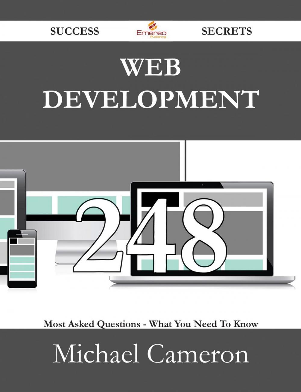 Big bigCover of Web Development 248 Success Secrets - 248 Most Asked Questions On Web Development - What You Need To Know