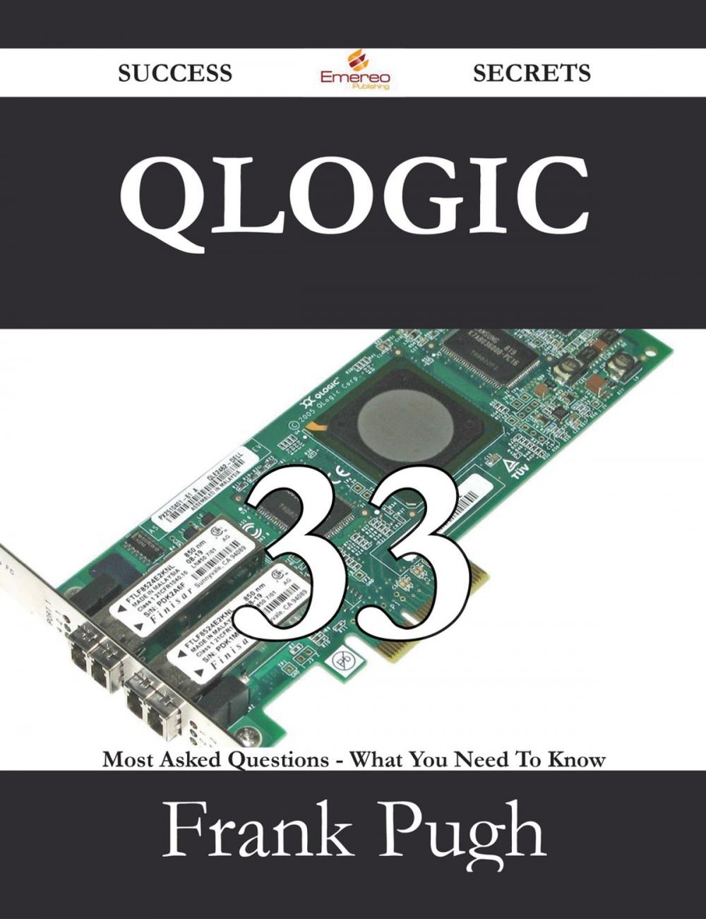 Big bigCover of QLogic 33 Success Secrets - 33 Most Asked Questions On QLogic - What You Need To Know