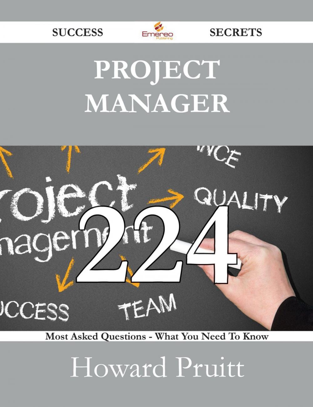 Big bigCover of Project Manager 224 Success Secrets - 224 Most Asked Questions On Project Manager - What You Need To Know