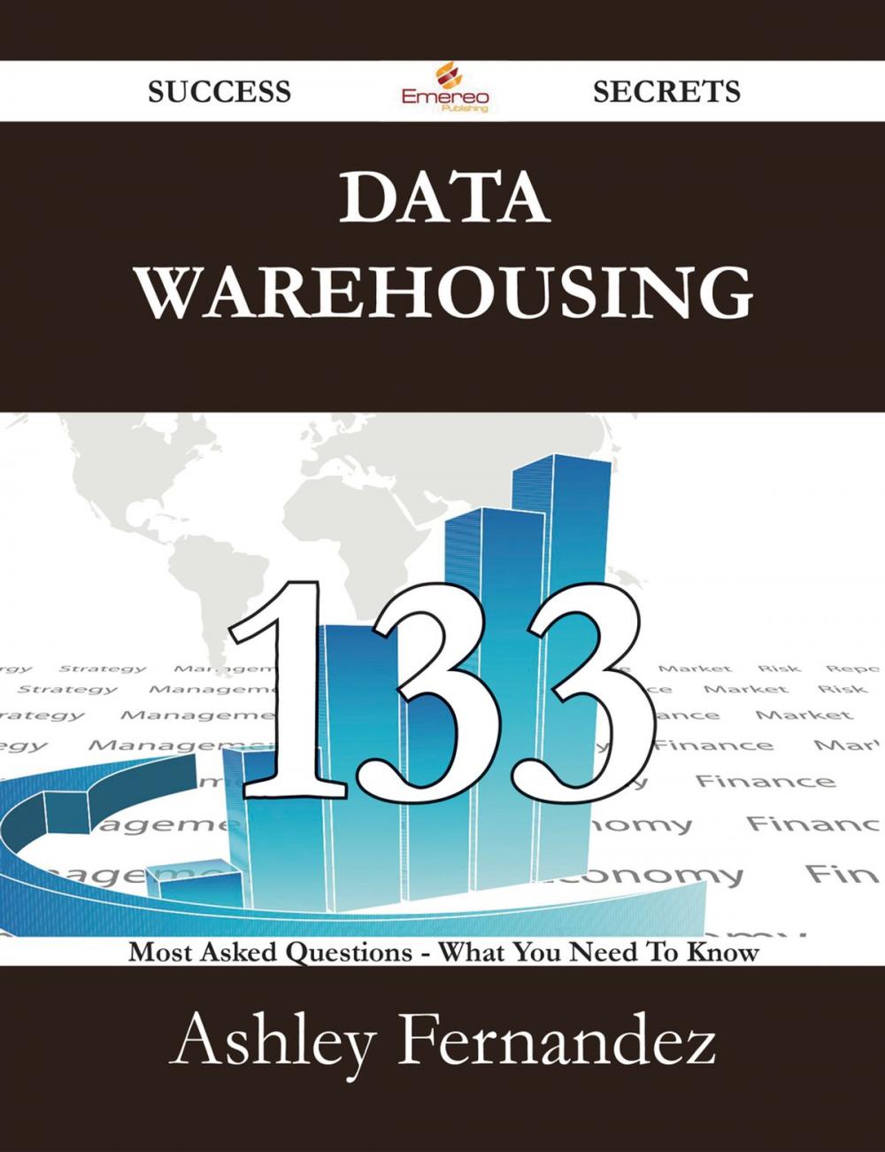 Big bigCover of Data Warehousing 133 Success Secrets - 133 Most Asked Questions On Data Warehousing - What You Need To Know