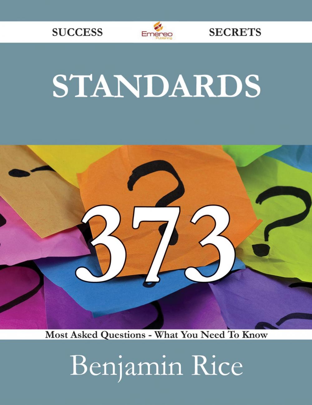 Big bigCover of Standards 373 Success Secrets - 373 Most Asked Questions On Standards - What You Need To Know