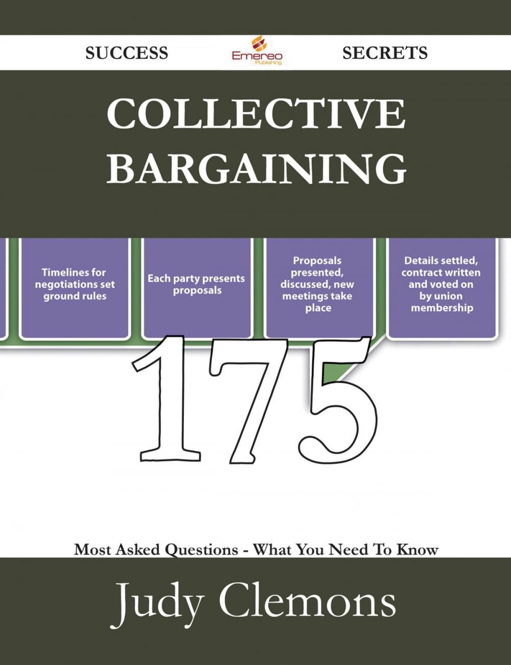 Big bigCover of Collective Bargaining 175 Success Secrets - 175 Most Asked Questions On Collective Bargaining - What You Need To Know