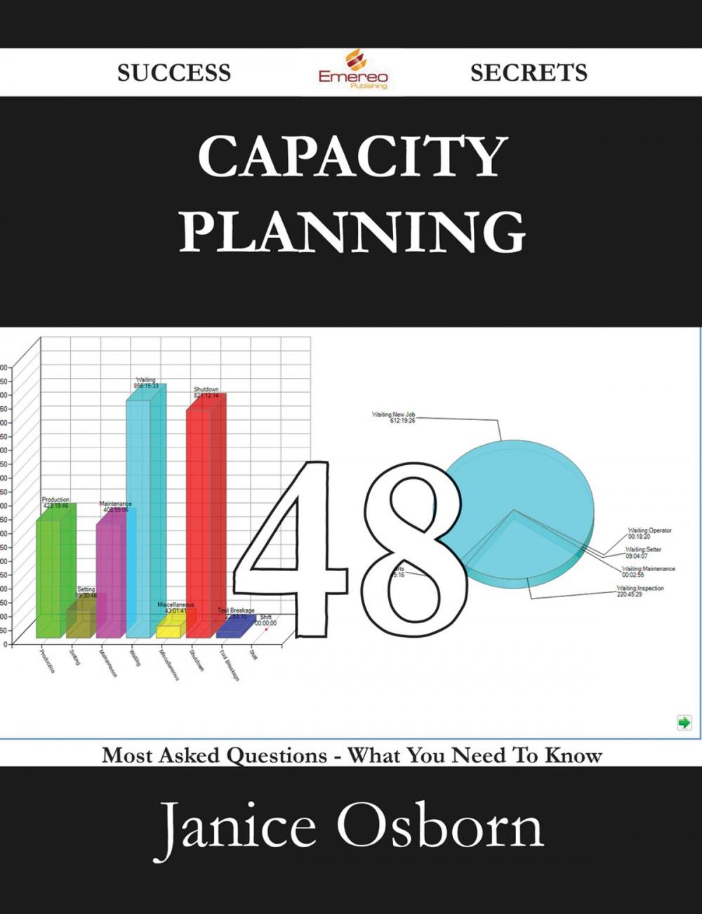 Big bigCover of Capacity Planning 48 Success Secrets - 48 Most Asked Questions On Capacity Planning - What You Need To Know