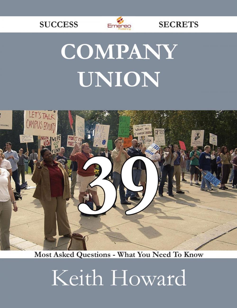 Big bigCover of Company Union 39 Success Secrets - 39 Most Asked Questions On Company Union - What You Need To Know