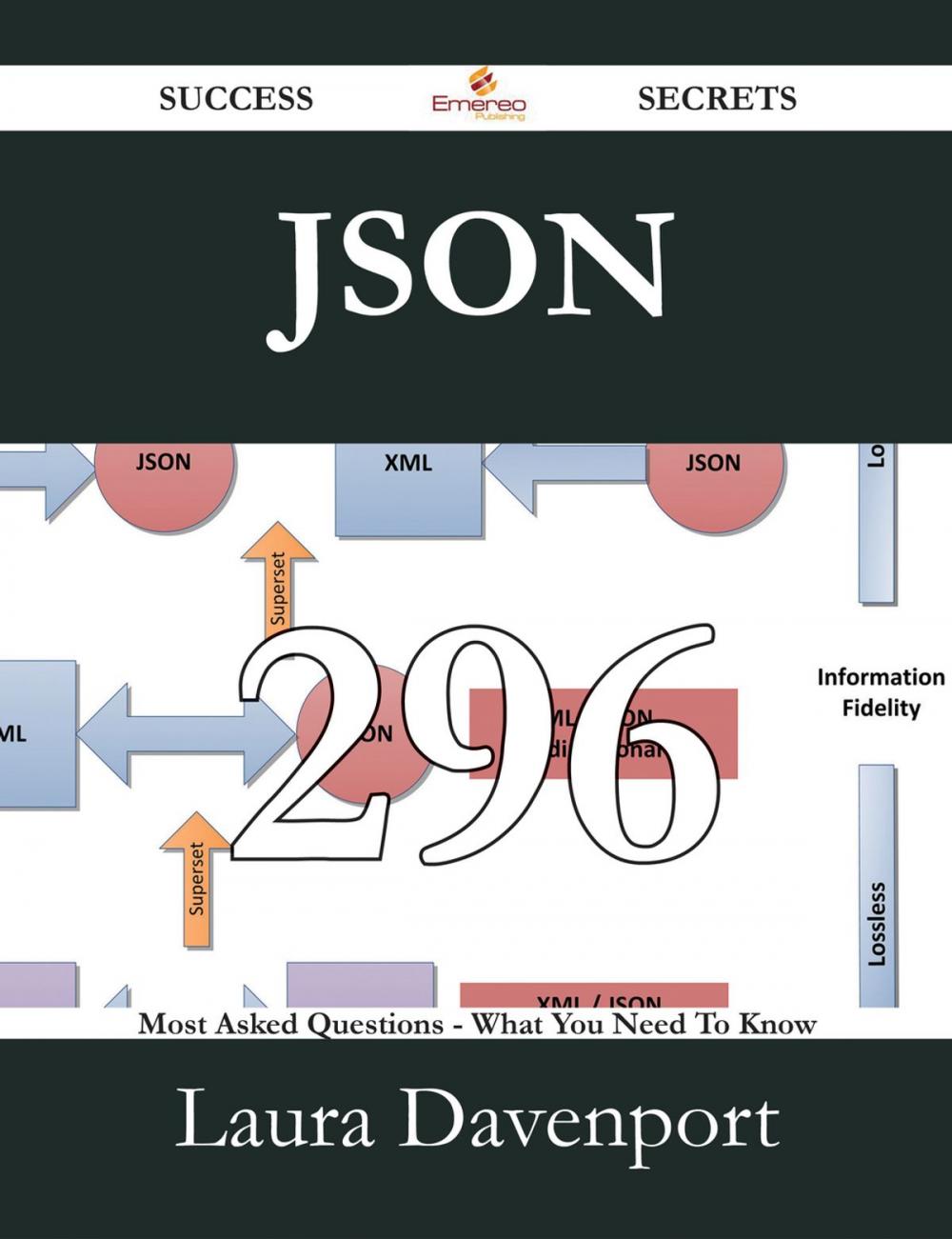 Big bigCover of JSON 296 Success Secrets - 296 Most Asked Questions On JSON - What You Need To Know