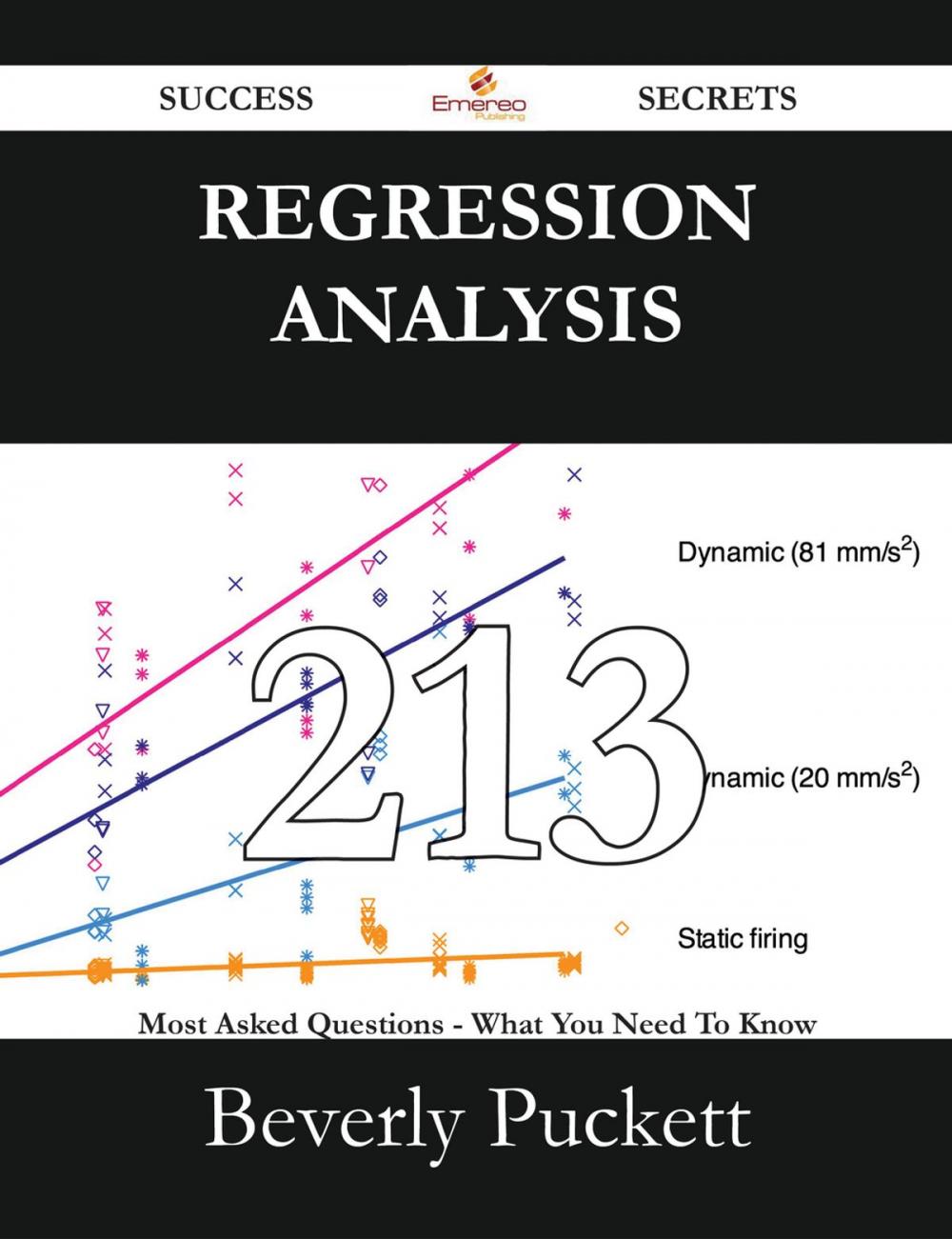 Big bigCover of Regression Analysis 213 Success Secrets - 213 Most Asked Questions On Regression Analysis - What You Need To Know