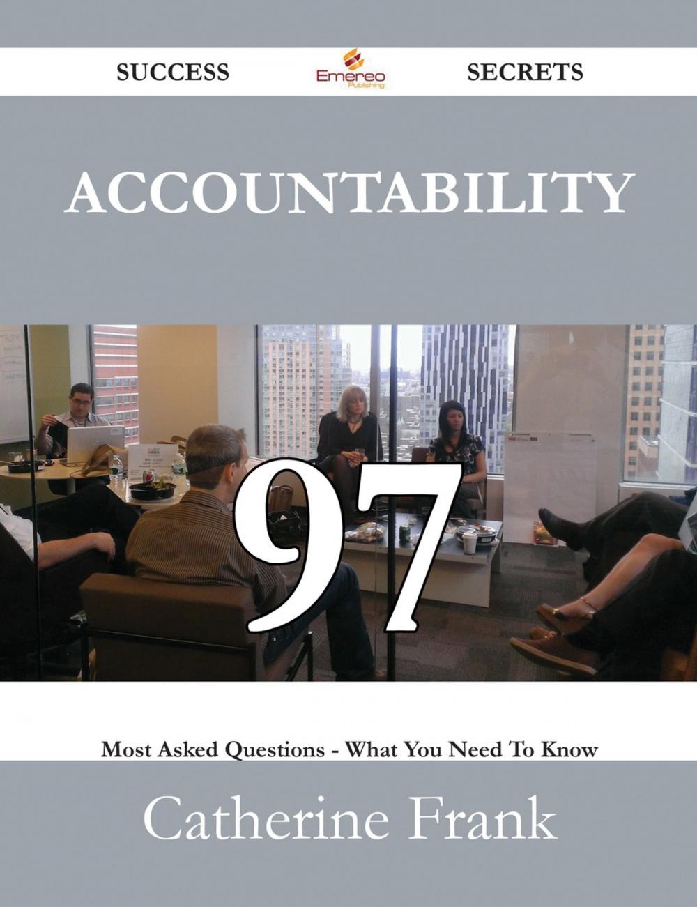 Big bigCover of Accountability 97 Success Secrets - 97 Most Asked Questions On Accountability - What You Need To Know