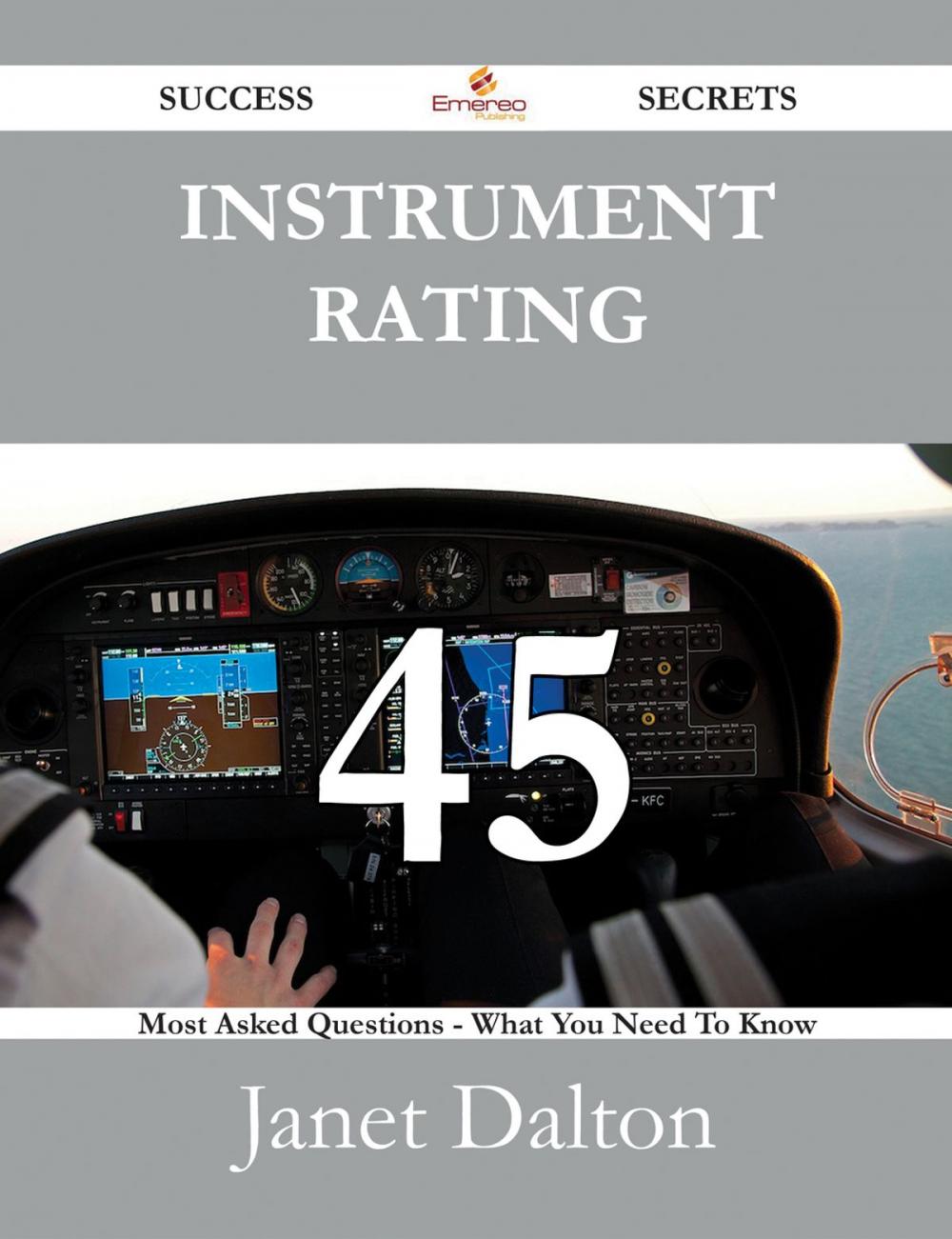 Big bigCover of Instrument rating 45 Success Secrets - 45 Most Asked Questions On Instrument rating - What You Need To Know