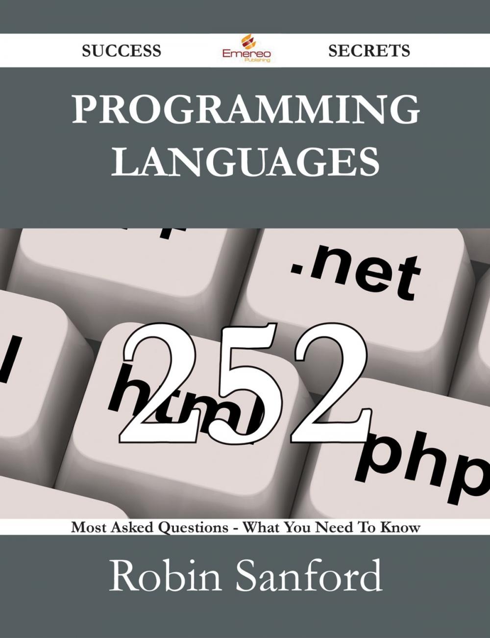 Big bigCover of Programming Languages 252 Success Secrets - 252 Most Asked Questions On Programming Languages - What You Need To Know