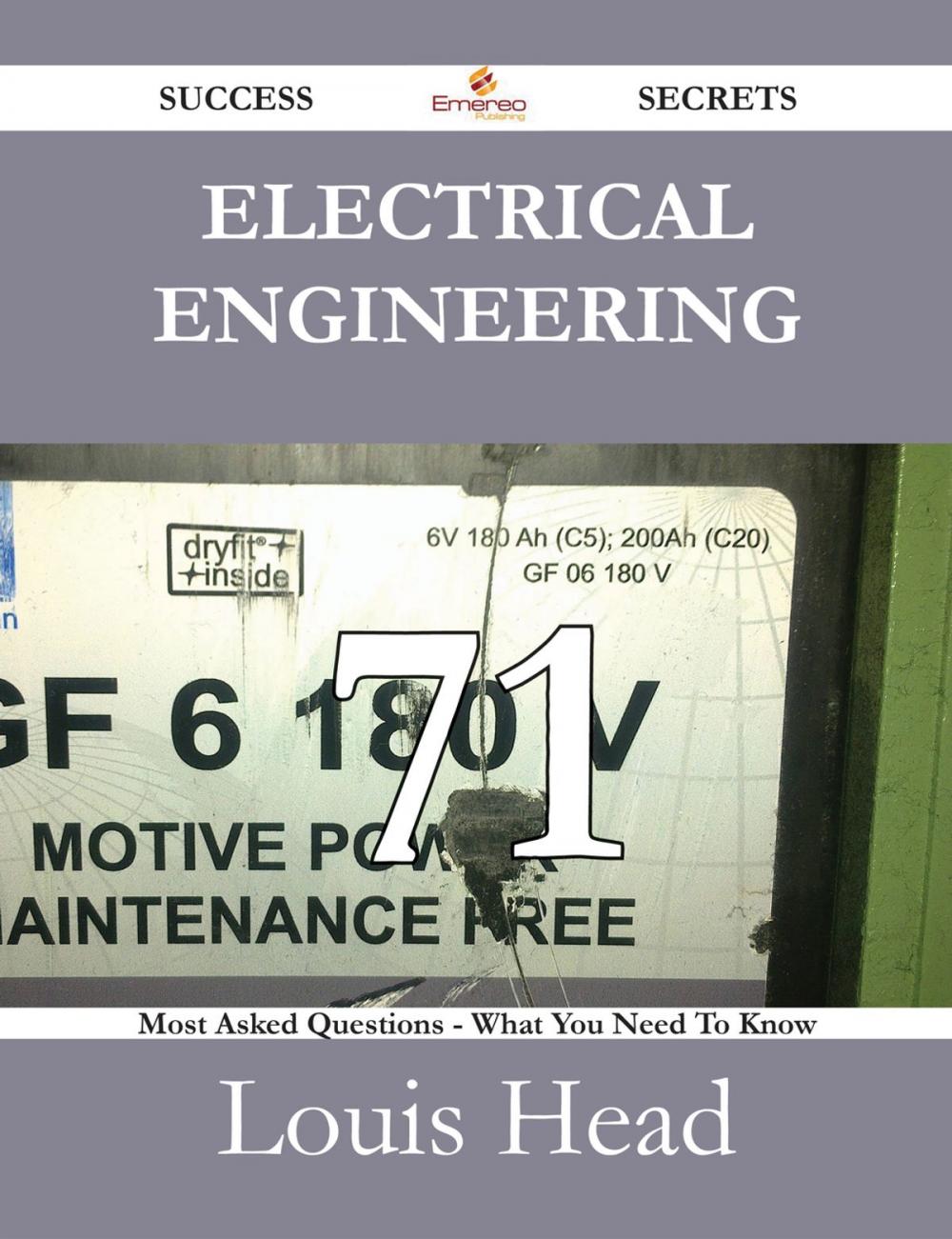 Big bigCover of Electrical Engineering 71 Success Secrets - 71 Most Asked Questions On Electrical Engineering - What You Need To Know