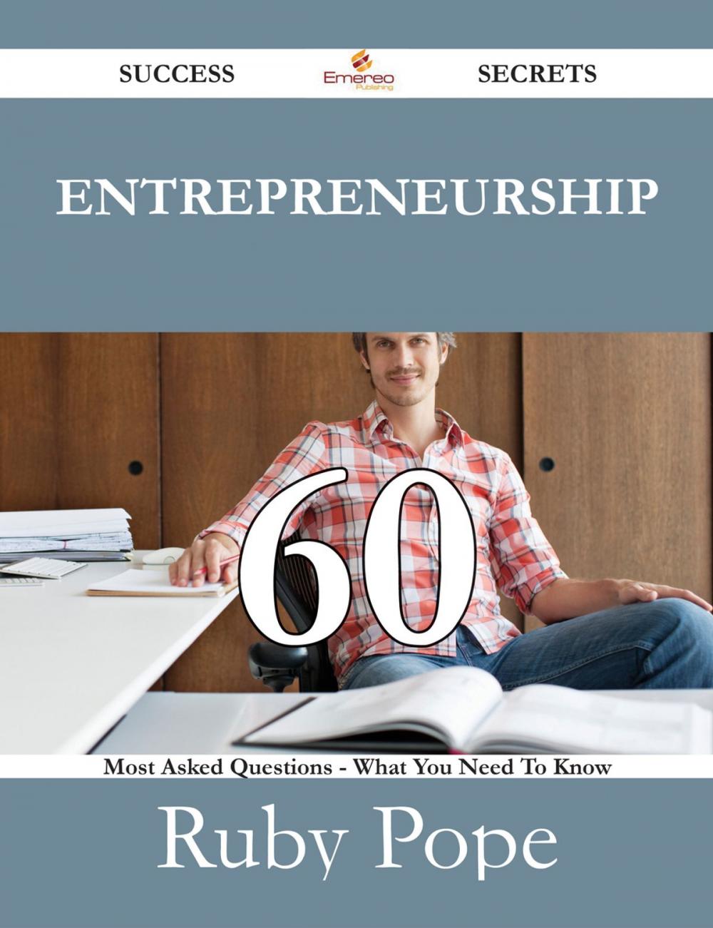 Big bigCover of Entrepreneurship 60 Success Secrets - 60 Most Asked Questions On Entrepreneurship - What You Need To Know