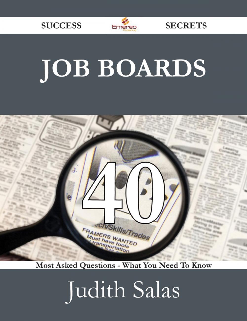 Big bigCover of Job Boards 40 Success Secrets - 40 Most Asked Questions On Job Boards - What You Need To Know