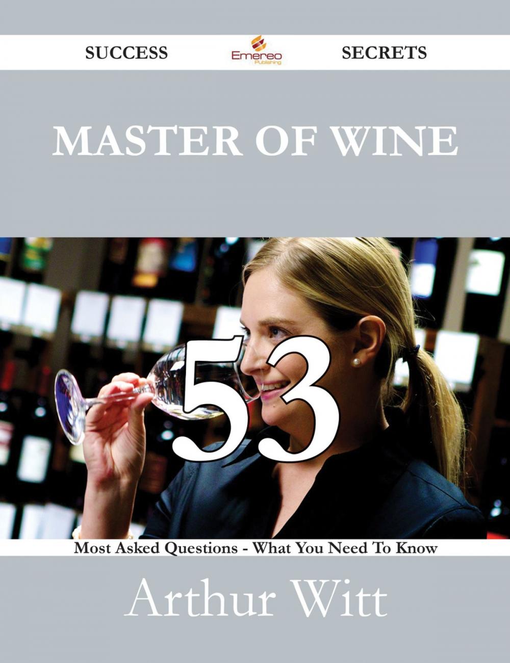 Big bigCover of Master of Wine 53 Success Secrets - 53 Most Asked Questions On Master of Wine - What You Need To Know