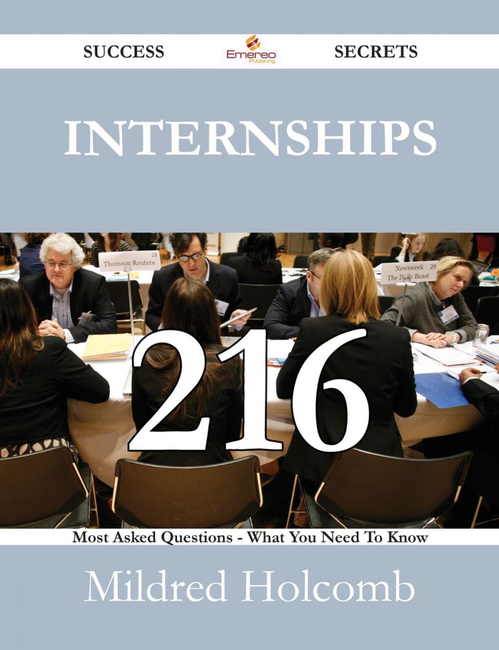 Big bigCover of Internships 216 Success Secrets - 216 Most Asked Questions On Internships - What You Need To Know