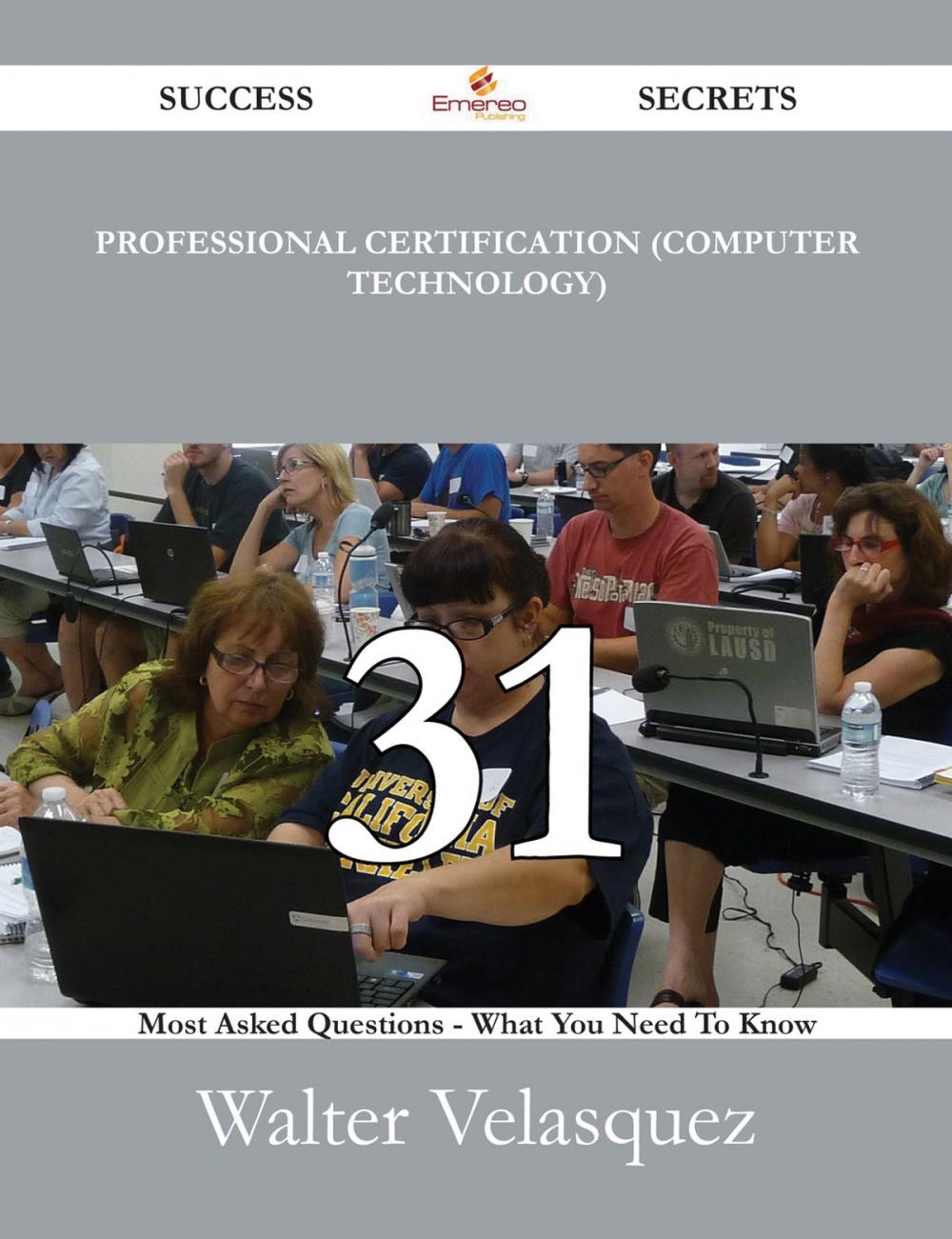 Big bigCover of Professional certification (computer technology) 31 Success Secrets - 31 Most Asked Questions On Professional certification (computer technology) - What You Need To Know
