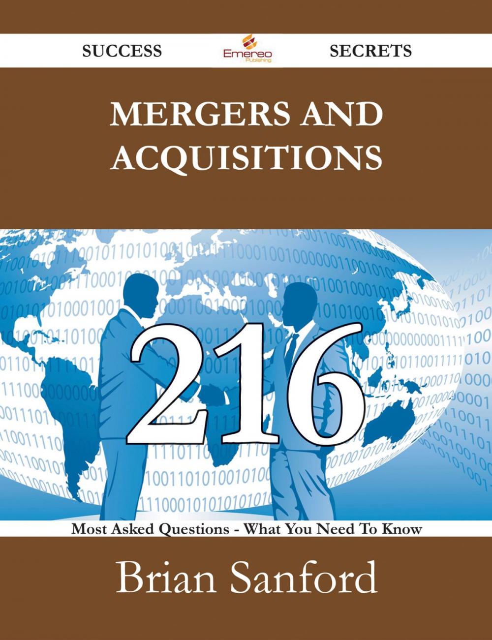 Big bigCover of Mergers and Acquisitions 216 Success Secrets - 216 Most Asked Questions On Mergers and Acquisitions - What You Need To Know