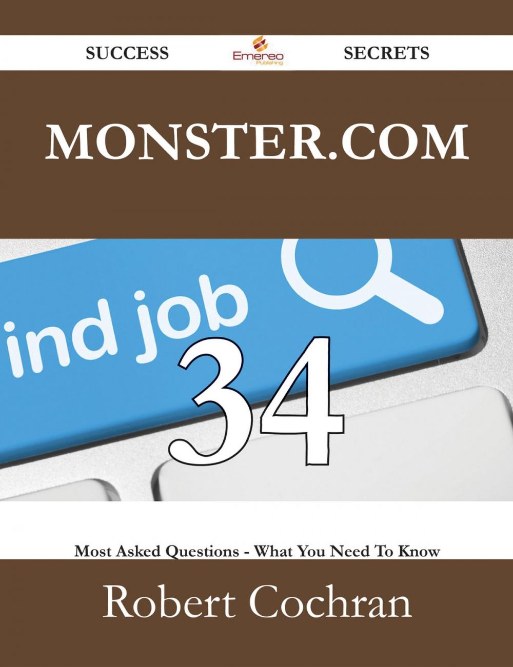 Big bigCover of Monster.com 34 Success Secrets - 34 Most Asked Questions On Monster.com - What You Need To Know