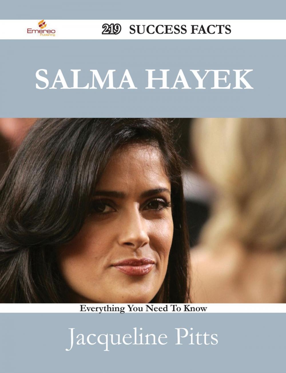 Big bigCover of Salma Hayek 219 Success Facts - Everything you need to know about Salma Hayek