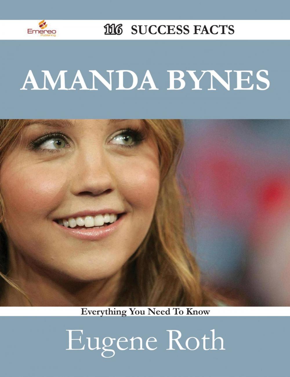 Big bigCover of Amanda Bynes 116 Success Facts - Everything you need to know about Amanda Bynes