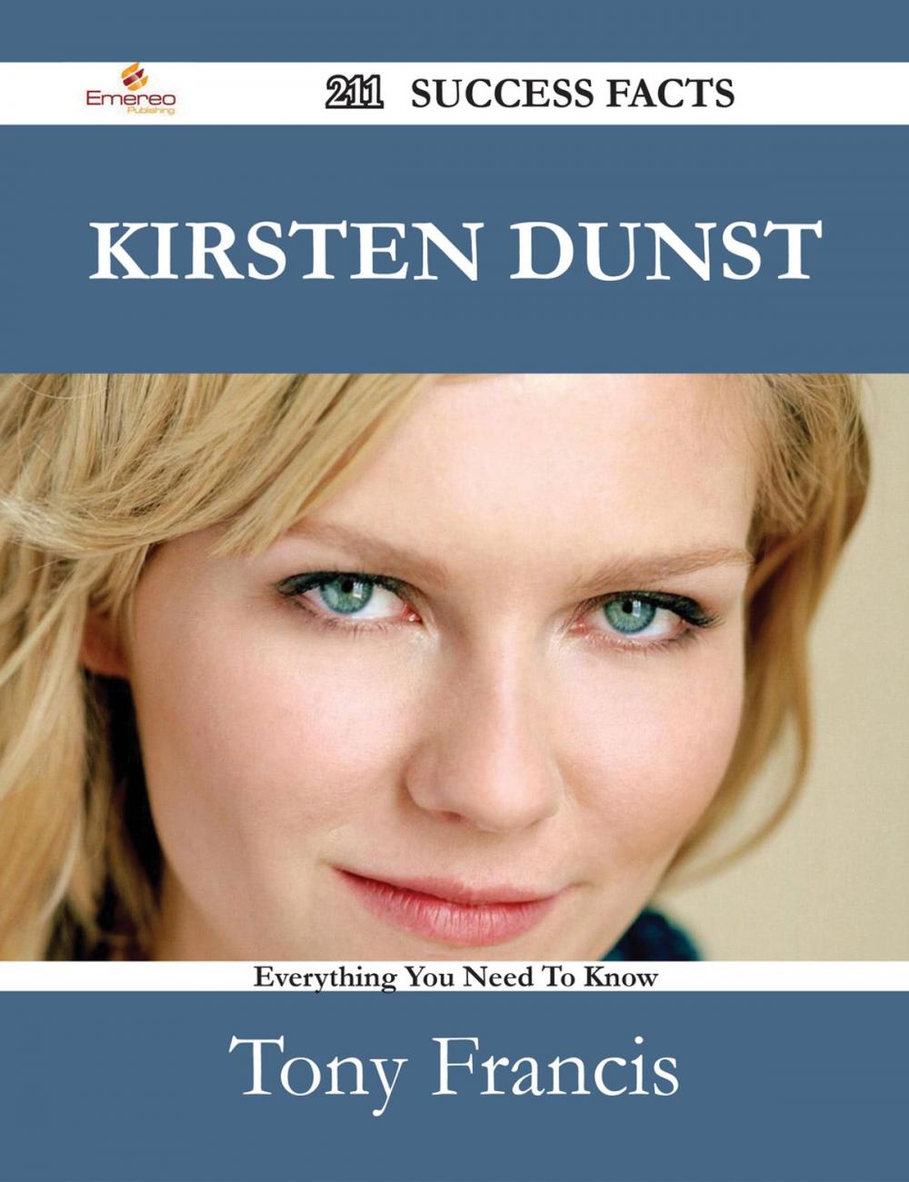 Big bigCover of Kirsten Dunst 211 Success Facts - Everything you need to know about Kirsten Dunst