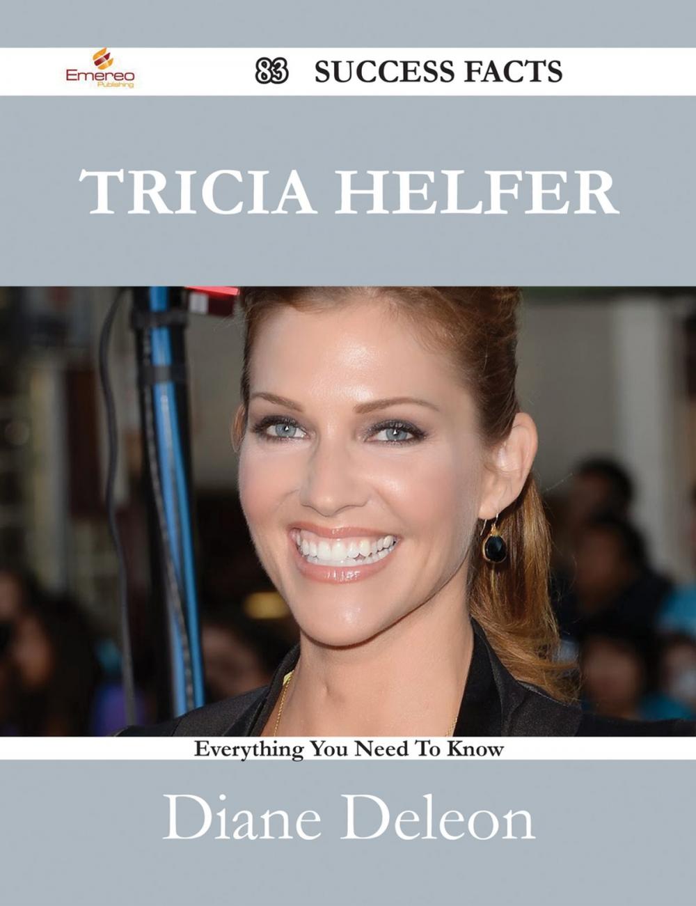 Big bigCover of Tricia Helfer 83 Success Facts - Everything you need to know about Tricia Helfer