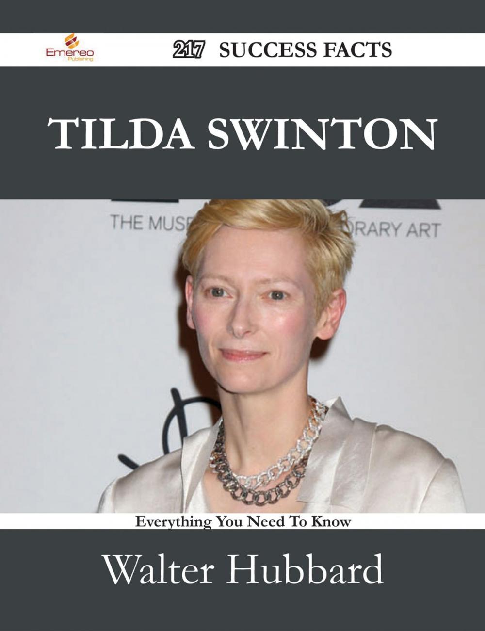 Big bigCover of Tilda Swinton 217 Success Facts - Everything you need to know about Tilda Swinton