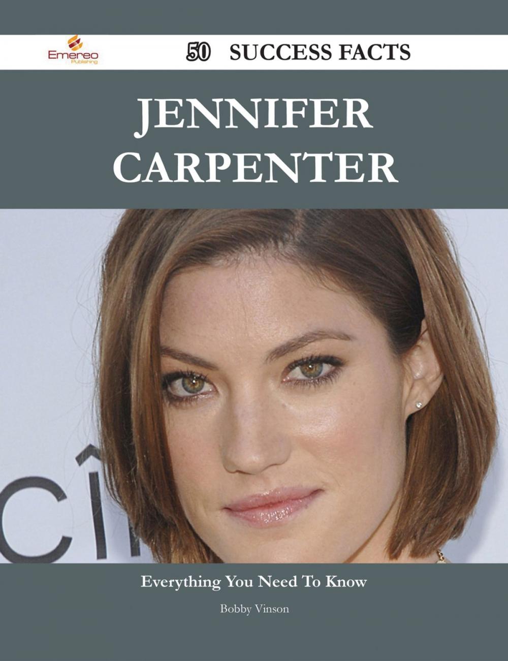 Big bigCover of Jennifer Carpenter 50 Success Facts - Everything you need to know about Jennifer Carpenter