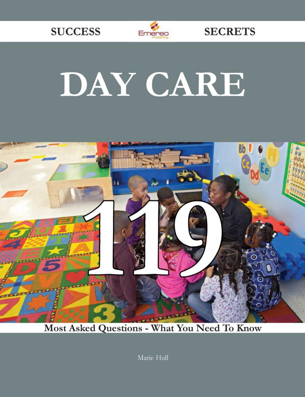 Big bigCover of Day Care 119 Success Secrets - 119 Most Asked Questions On Day Care - What You Need To Know