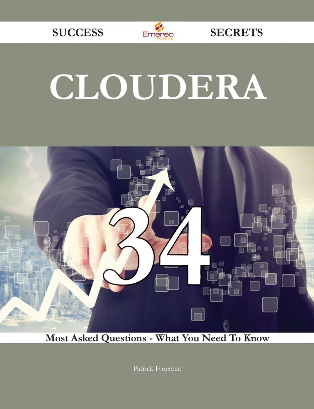 Big bigCover of Cloudera 34 Success Secrets - 34 Most Asked Questions On Cloudera - What You Need To Know