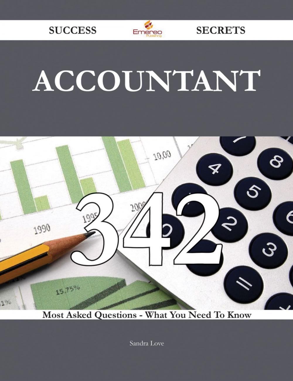 Big bigCover of Accountant 342 Success Secrets - 342 Most Asked Questions On Accountant - What You Need To Know