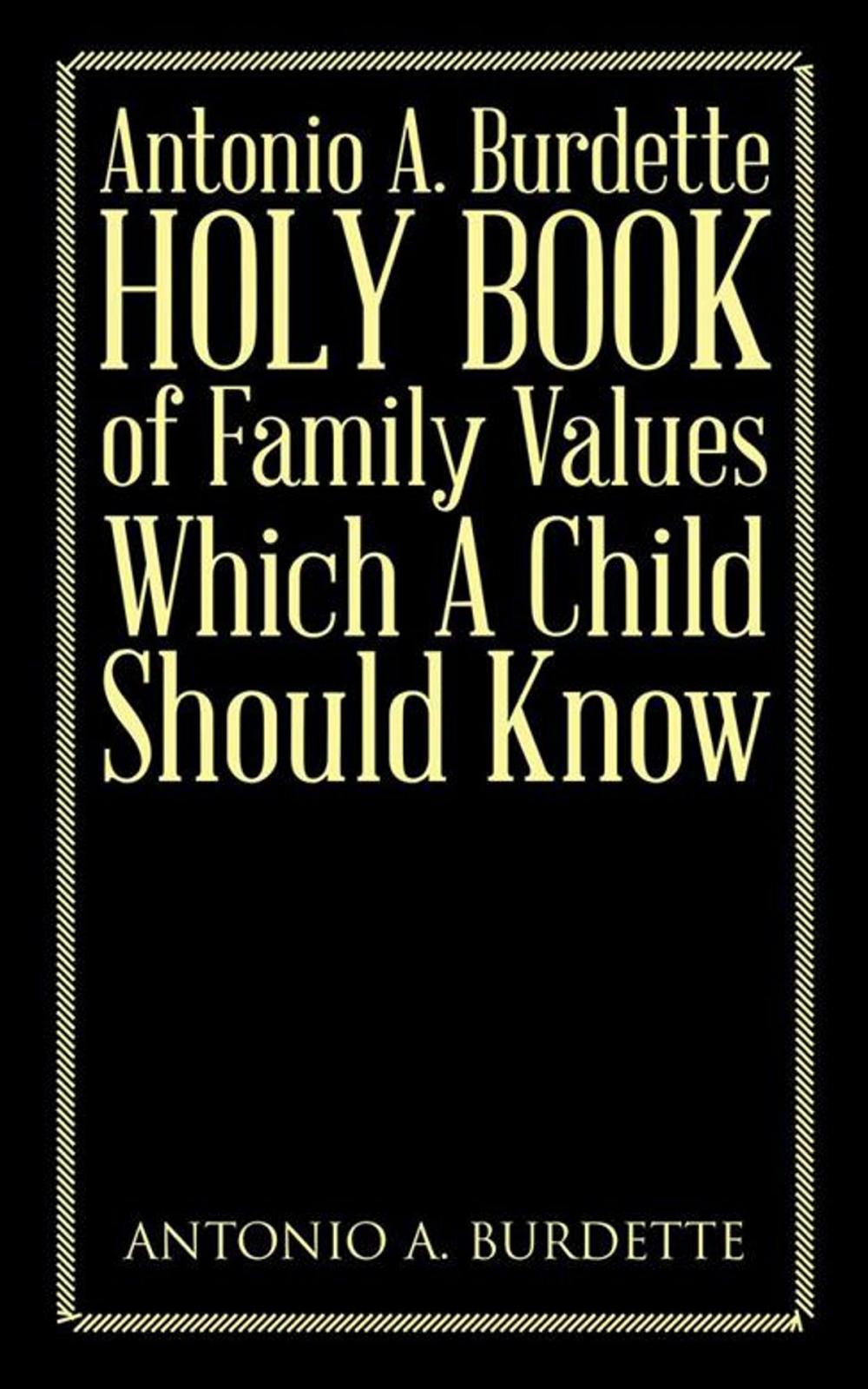 Big bigCover of Antonio A. Burdette Holy Book of Family Values Which a Child Should Know