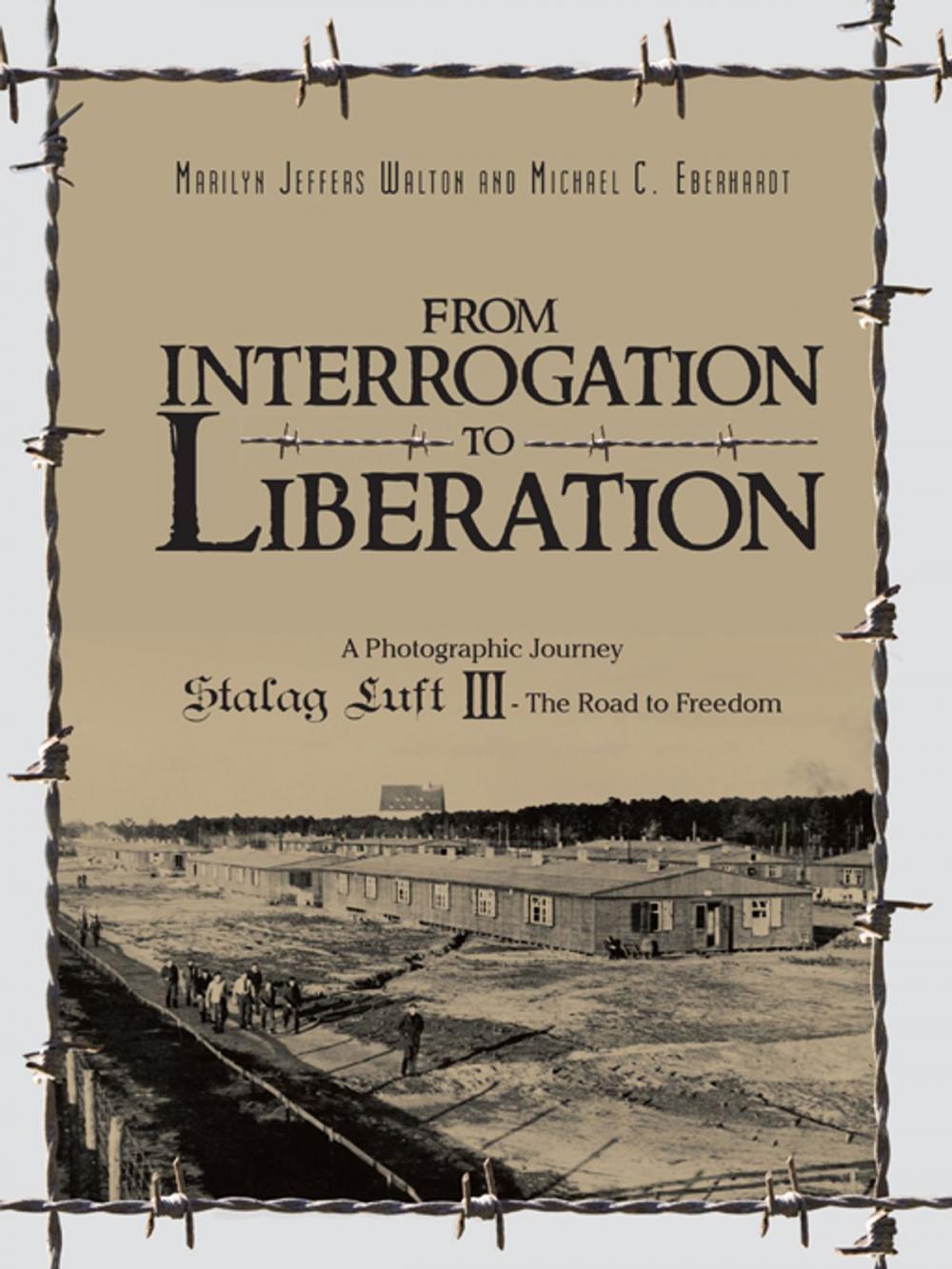 Big bigCover of From Interrogation to Liberation: a Photographic Journey Stalag Luft Iii