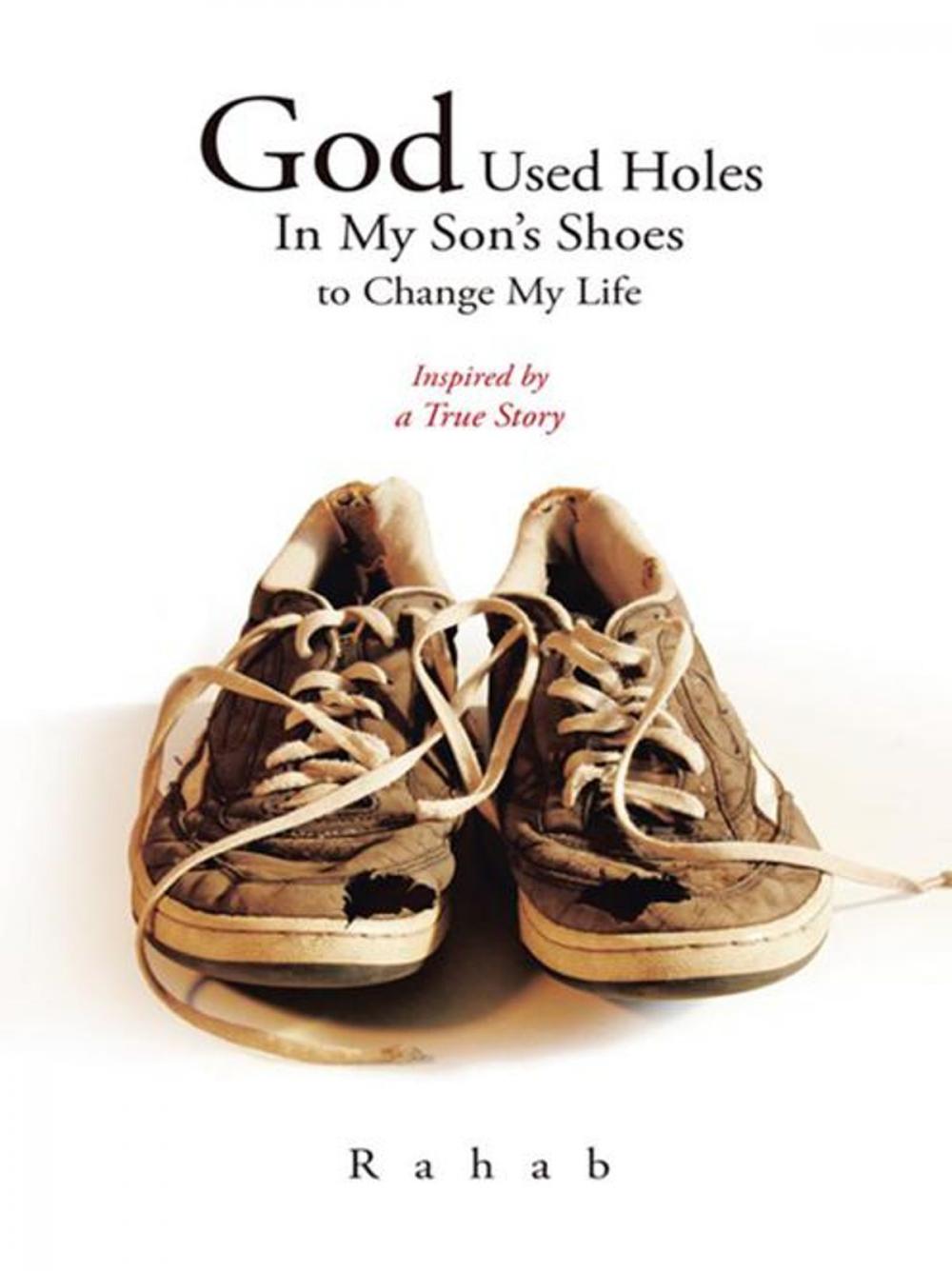 Big bigCover of God Used Holes in My Son's Shoes to Change My Life