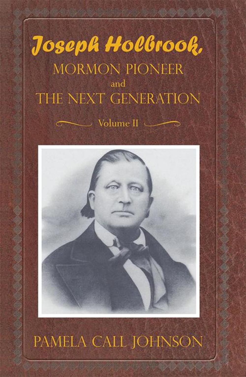 Big bigCover of Joseph Holbrook Mormon Pioneer and the Next Generation Volume Ii