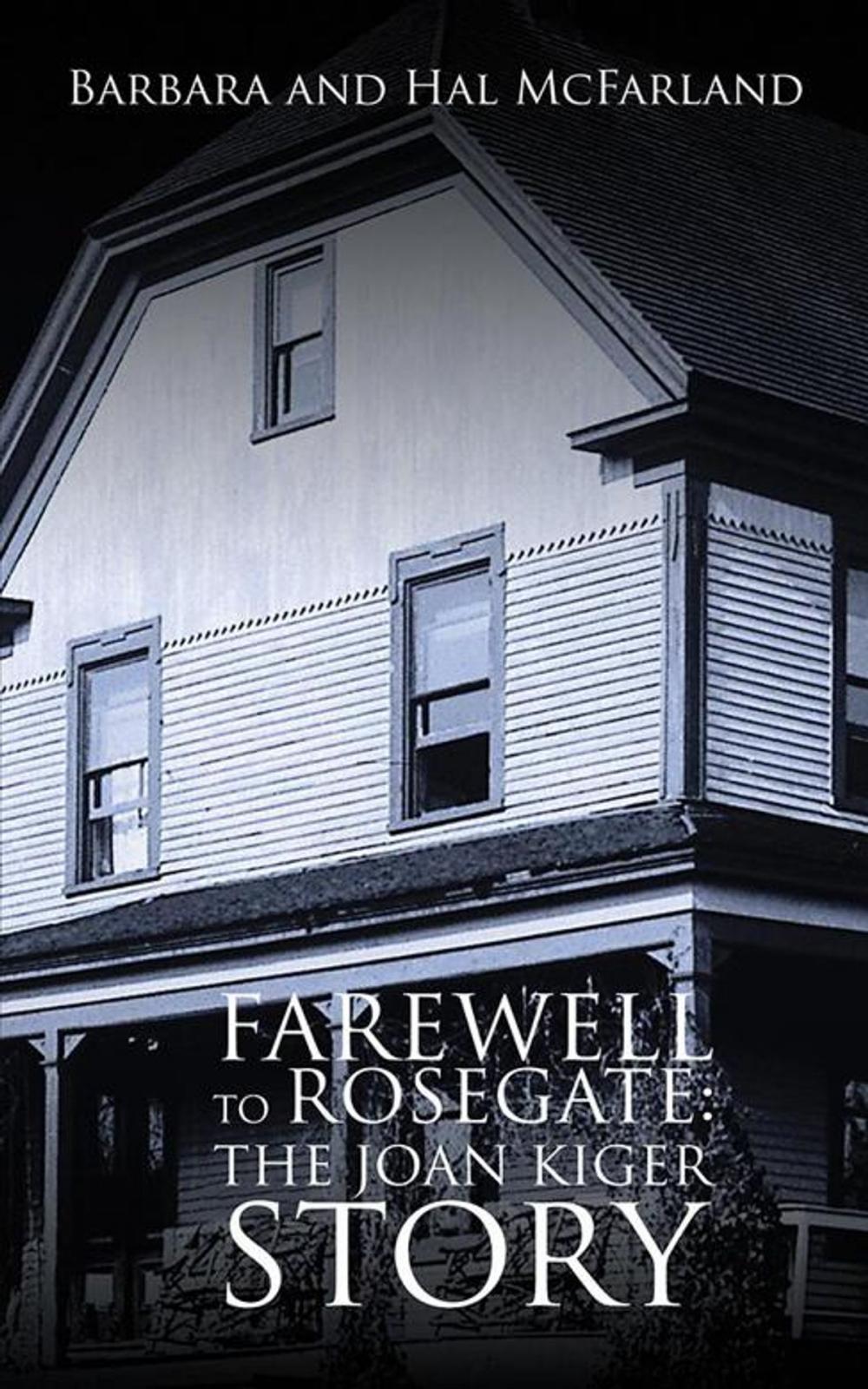 Big bigCover of Farewell to Rosegate: the Joan Kiger Story