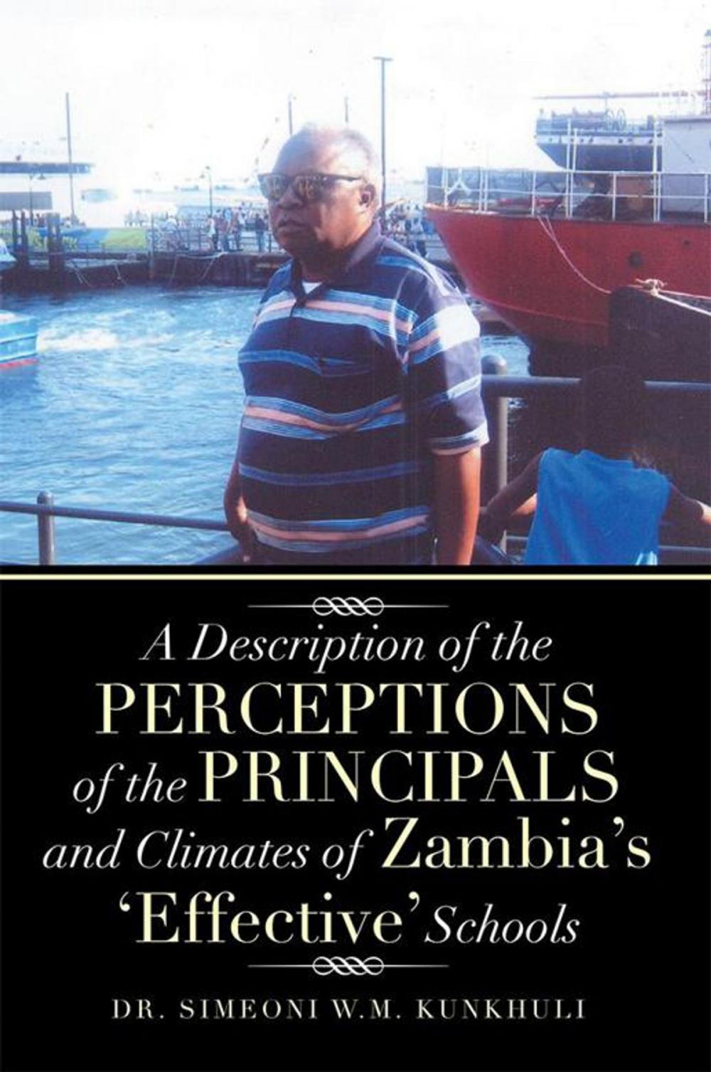 Big bigCover of A Description of the Perceptions of the Principals and Climates of Zambia's 'Effective' Schools