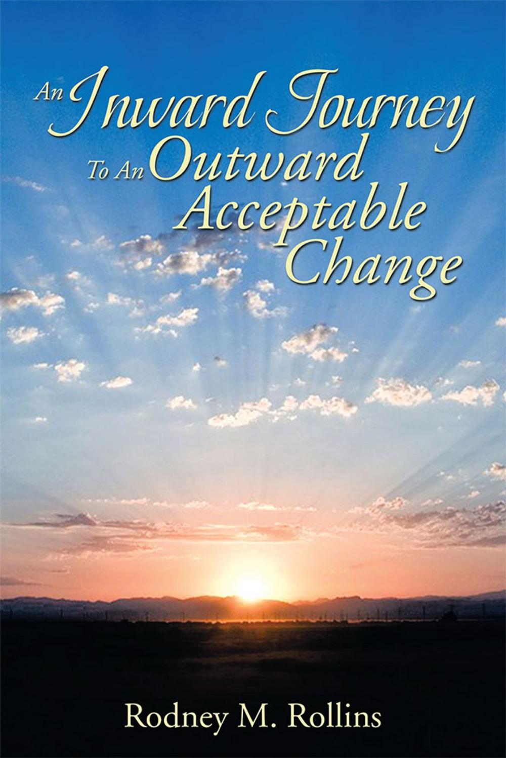 Big bigCover of An Inward Journey to an Outward Acceptable Change