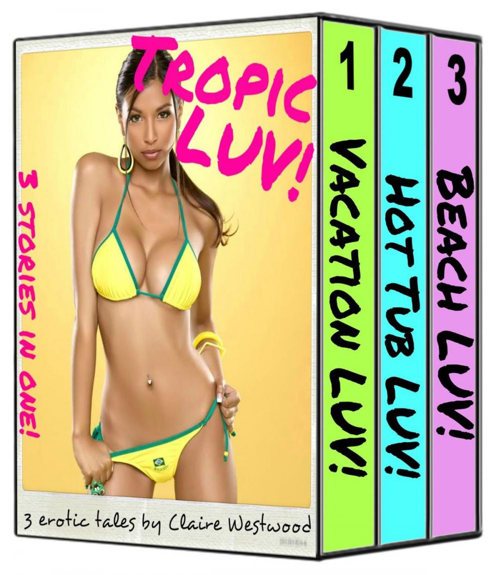 Big bigCover of Tropic LUV! - 3 Sunny Erotic Tales in One!