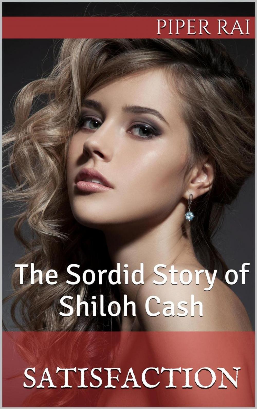 Big bigCover of Satisfaction: The Sordid Story of Shiloh Cash