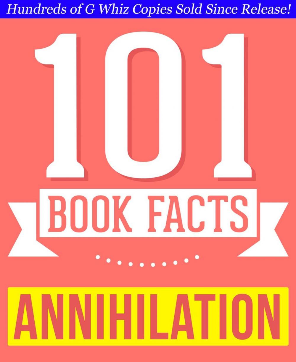 Big bigCover of Annihilation - 101 Amazing Facts You Didn't Know