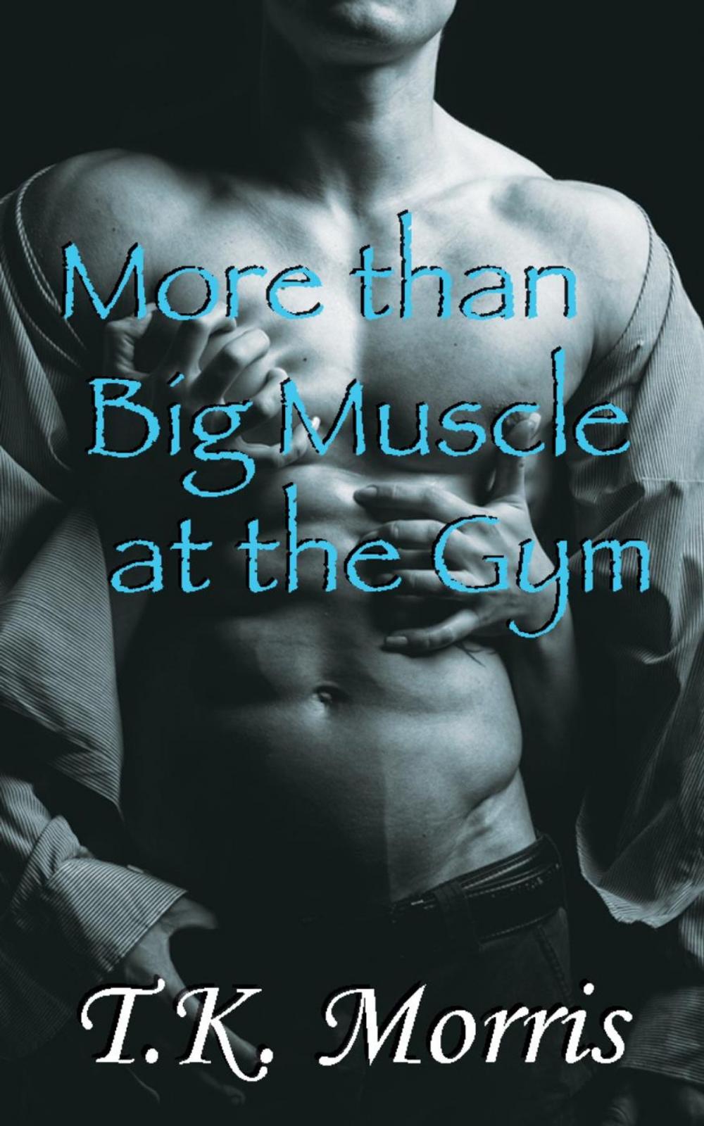 Big bigCover of More than Big Muscle at the Gym